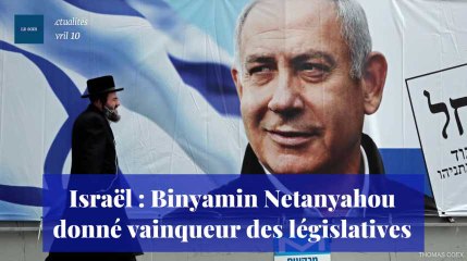 Israël : Benyamin Netanyahou donné vainqueur des législatives