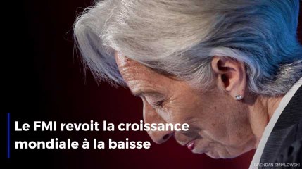 Le FMI revoit la croissance mondiale à la baisse