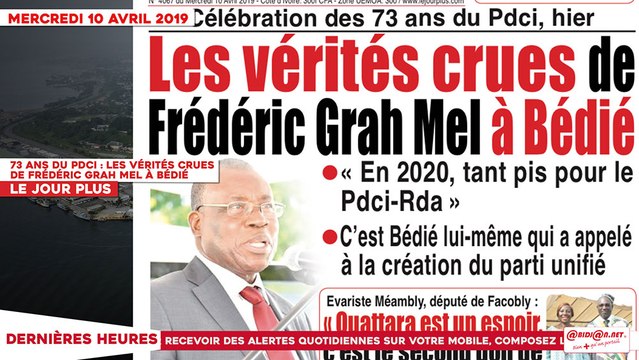 Le Titrologue du 10 Avril 2019 : 73 ans du Pdci, les vérités crues de Frédéric Grah Mel à Bédié