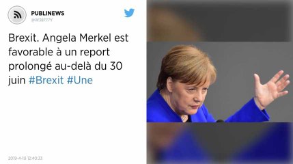 Brexit. Angela Merkel est favorable à un report prolongé au-delà du 30 juin