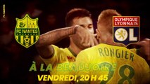 FC Nantes - Olympique Lyonnais : la bande-annonce