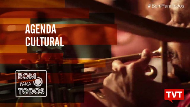 Confira as dicas culturais do Bom Para Todos