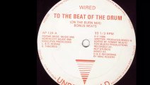 Wired - To The Beat Of The Drum (On The Burn Mix) (A1)