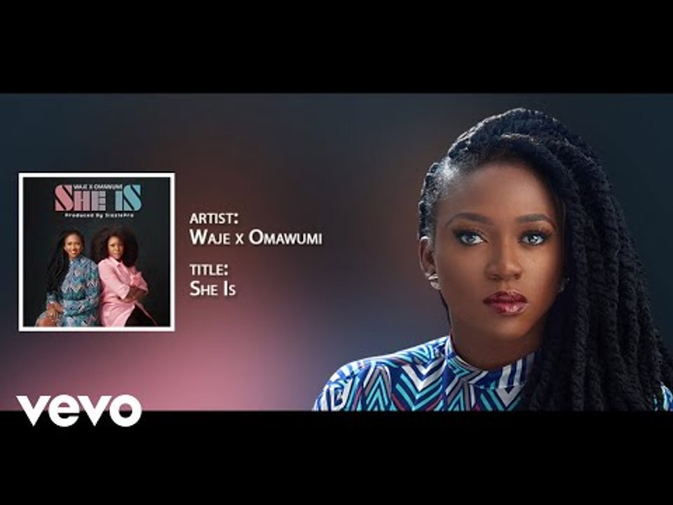 Waje, Omawumi - She is (Official Audio)