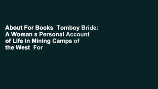 About For Books  Tomboy Bride: A Woman s Personal Account of Life in Mining Camps of the West  For