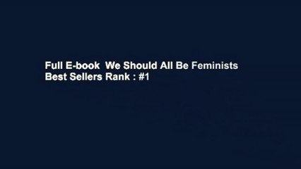 Full E-book  We Should All Be Feminists  Best Sellers Rank : #1