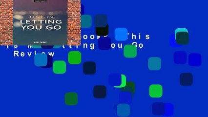 About For Books  This Is Me Letting You Go  Review