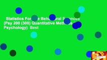 Statistics For The Behavioral Sciences (Psy 200 (300) Quantitative Methods in Psychology)  Best