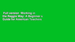 Full version  Working in the Reggio Way: A Beginner s Guide for American Teachers  For Kindle