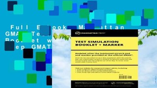 Full E-book  Manhattan GMAT Test Simulation Booklet w/ Marker (Manhattan Prep GMAT Strategy