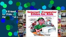 Full E-book  Internet and Computer Ethics for Kids: And Parents and Teachers Who Haven t Got a