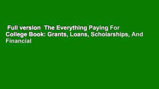 Full version  The Everything Paying For College Book: Grants, Loans, Scholarships, And Financial