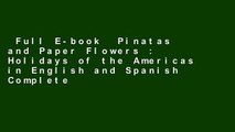 Full E-book  Pinatas and Paper Flowers : Holidays of the Americas in English and Spanish Complete