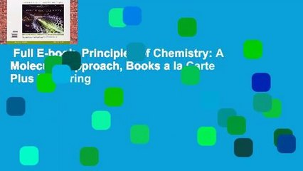 Full E-book  Principles of Chemistry: A Molecular Approach, Books a la Carte Plus Mastering