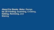 About For Books  Make: Design for 3D Printing: Scanning, Creating, Editing, Remixing, and Making
