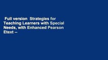 Full version  Strategies for Teaching Learners with Special Needs, with Enhanced Pearson Etext --