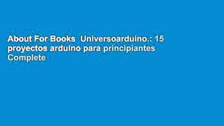 About For Books  Universoarduino.: 15 proyectos arduino para principiantes Complete