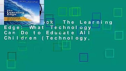 Full E-book  The Learning Edge: What Technology Can Do to Educate All Children (Technology,