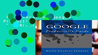 Full version  Google Productivity Guide  For Kindle