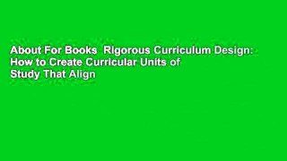 About For Books  Rigorous Curriculum Design: How to Create Curricular Units of Study That Align