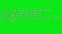 Full E-book  The Mindup Curriculum: Grades 3-5: Brain-Focused Strategies for Learning--And Living