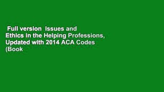Full version  Issues and Ethics in the Helping Professions, Updated with 2014 ACA Codes (Book