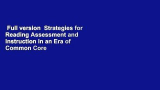Full version  Strategies for Reading Assessment and Instruction in an Era of Common Core