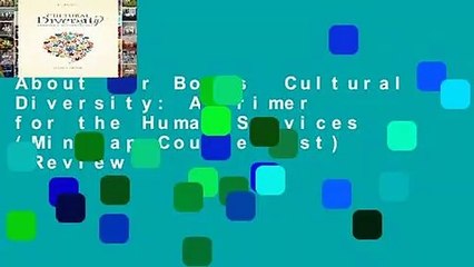 About For Books  Cultural Diversity: A Primer for the Human Services (Mindtap Course List)  Review