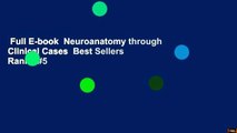 Full E-book  Neuroanatomy through Clinical Cases  Best Sellers Rank : #5