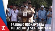Prabowo Ungkap Cara Mengetahui Intel hingga Penyusup saat Berkampanye