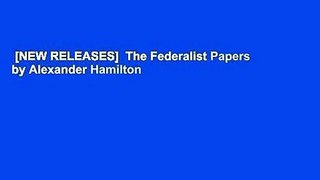 [NEW RELEASES]  The Federalist Papers by Alexander Hamilton