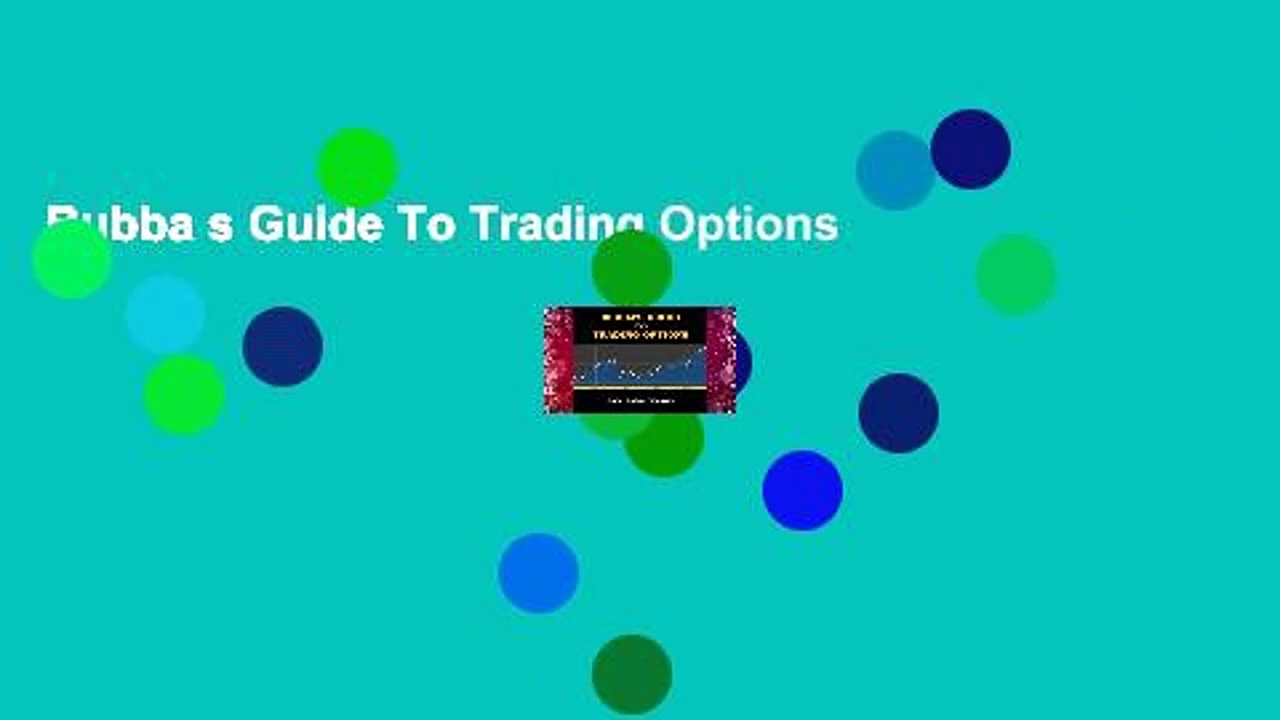 Bubba s Guide To Trading Options