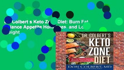 Download Video: Dr. Colbert s Keto Zone Diet: Burn Fat, Balance Appetite Hormones, and Lose Weight