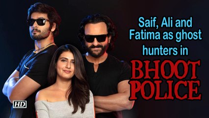 Bhoot Police | Saif, Ali and Fatima as ghost hunters | First look