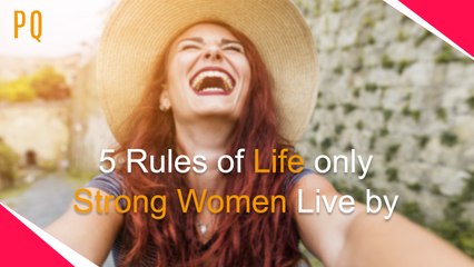 5 Rules of Life Only Strong Women Live By
