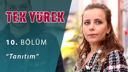 Tek Yürek 10.Bölüm Tanıtım