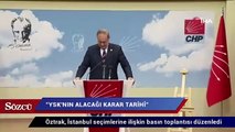CHP Sözcüsü Öztrak: 'YSK'nın alacağı karar tarihi'