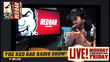 THE RED BAR RADIO SHOW_ MIKE IS FED UP WITH THE