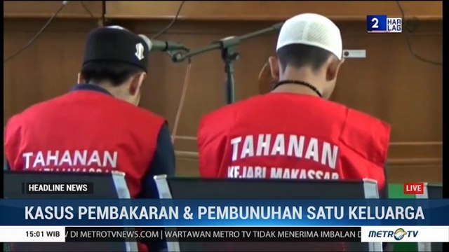Dua Terdakwa Pembakar Satu Keluarga di Makassar Divonis Hukuman Mati