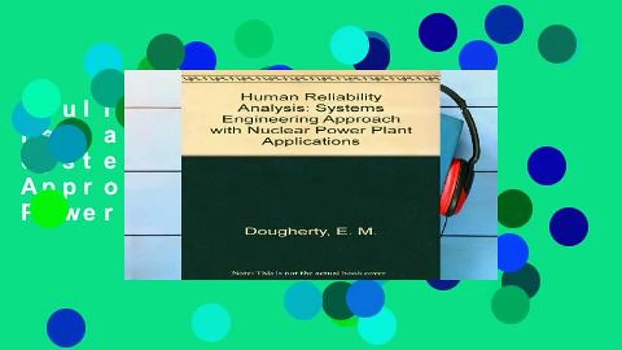Full E-book  Human Reliability Analysis: Systems Engineering Approach with Nuclear Power Plant