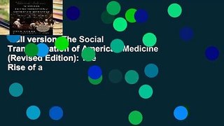 Full version  The Social Transformation of American Medicine (Revised Edition): The Rise of a