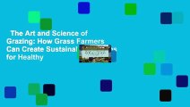 The Art and Science of Grazing: How Grass Farmers Can Create Sustainable Systems for Healthy