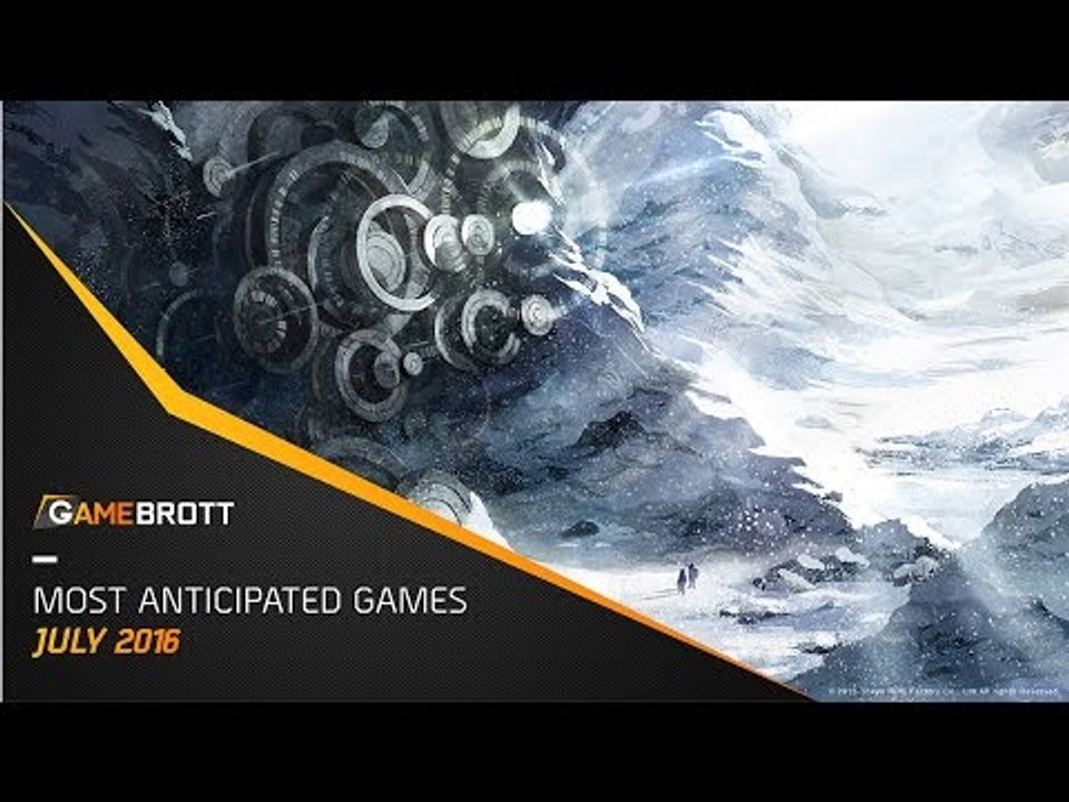 Most Anticipated Games July 2016