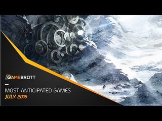 Most Anticipated Games July 2016