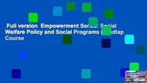 Full version  Empowerment Series: Social Welfare Policy and Social Programs (Mindtap Course