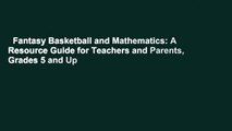 Fantasy Basketball and Mathematics: A Resource Guide for Teachers and Parents, Grades 5 and Up