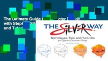 The Ultimate Guide to Character Design with Stephen Silver: Techniques, Tips, and Tutorials for