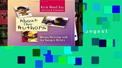 Full E-book  About the Authors: Writing Workshop with Our Youngest Writers  For Kindle