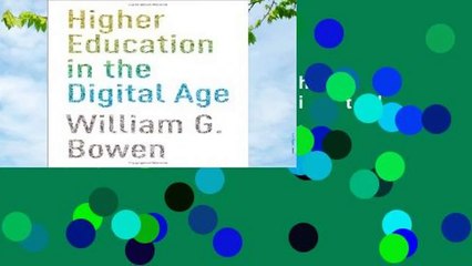 Full version  Higher Education in the Digital Age (The William G. Bowen Series)  For Kindle