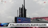 PT PAL Luncurkan Kapal Selam KRI Alugoro